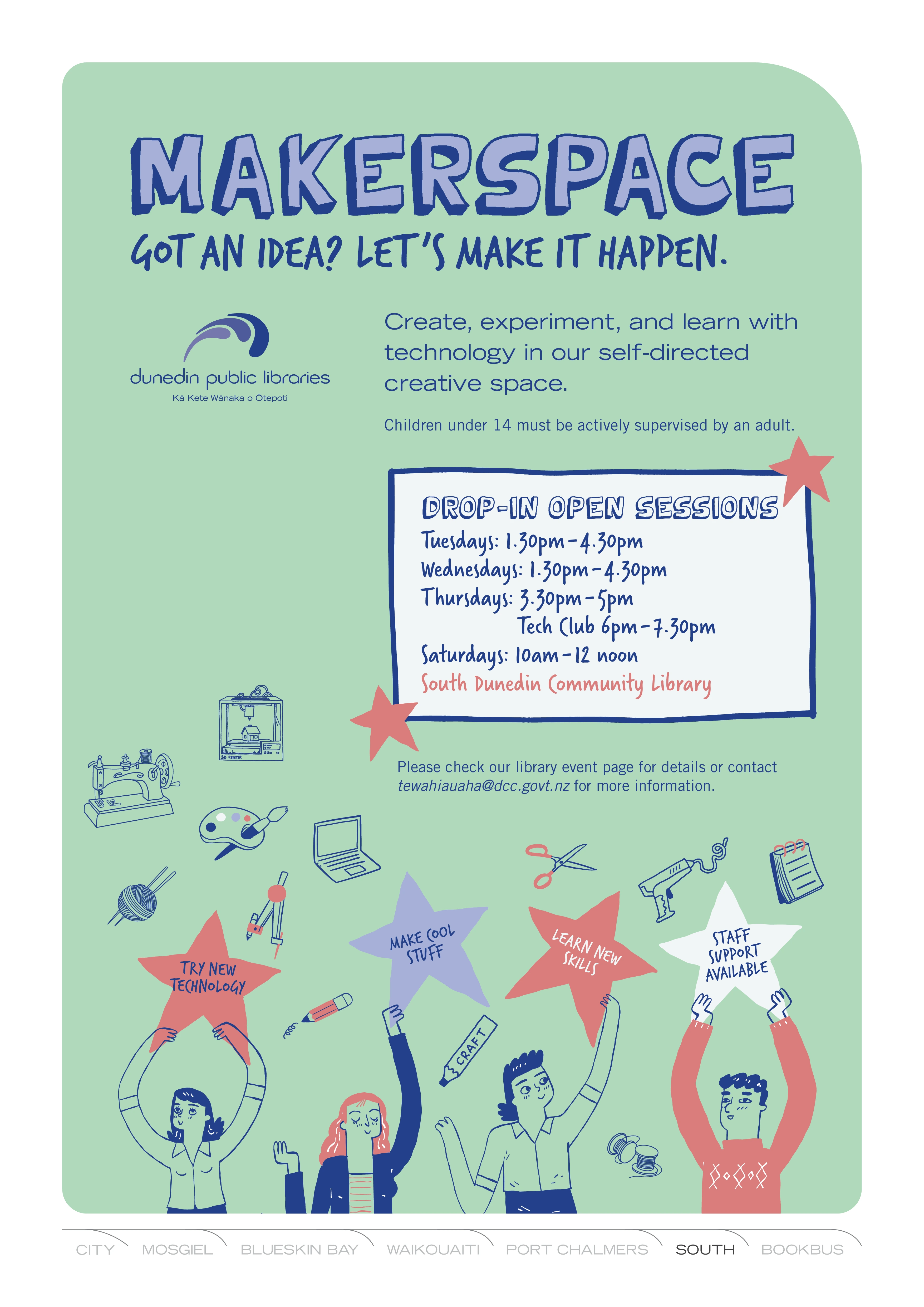 Makerspace poster Poster with hand-drawn styled people and text. Text reads: Makerspace. Got an idea? Let's make it happen. Create, experiment, and learn with technology in our self-directed creative space. Children under 14 must be actively supervised by an adult. Drop-in open sessions hours listed. Try new technology. Make cool stuff. Learn new skills. Staff support available.
